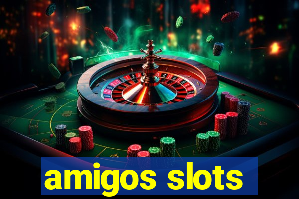 amigos slots