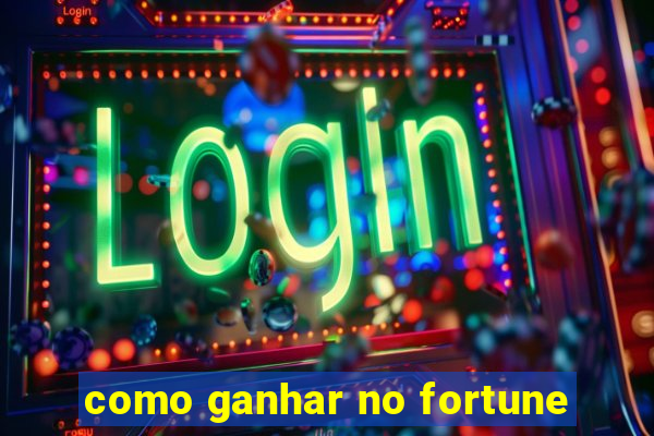 como ganhar no fortune