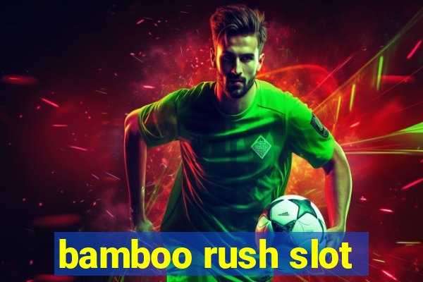 bamboo rush slot