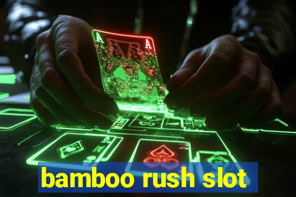 bamboo rush slot