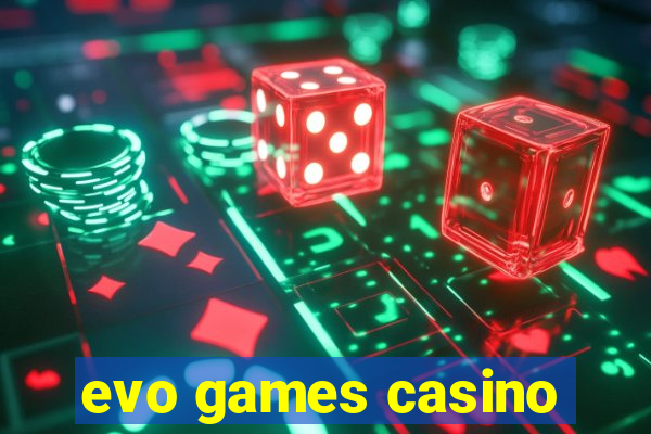 evo games casino