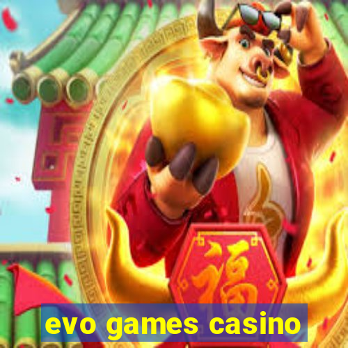 evo games casino