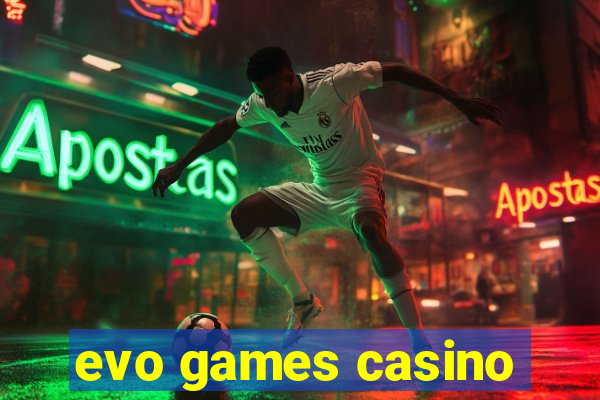 evo games casino