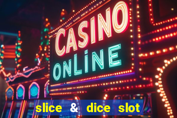 slice & dice slot free play