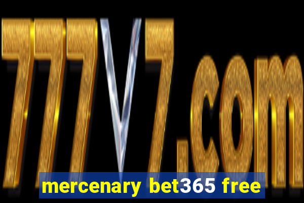 mercenary bet365 free