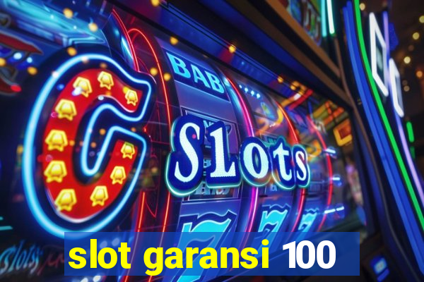 slot garansi 100