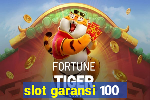 slot garansi 100