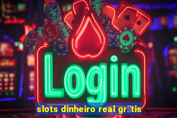 slots dinheiro real gr谩tis