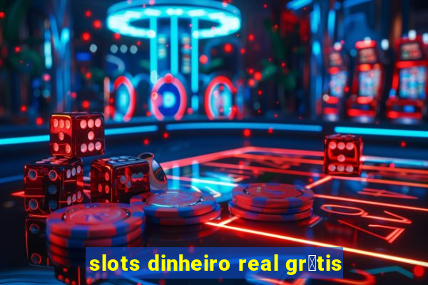 slots dinheiro real gr谩tis