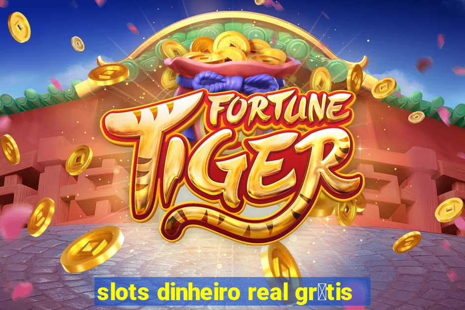 slots dinheiro real gr谩tis