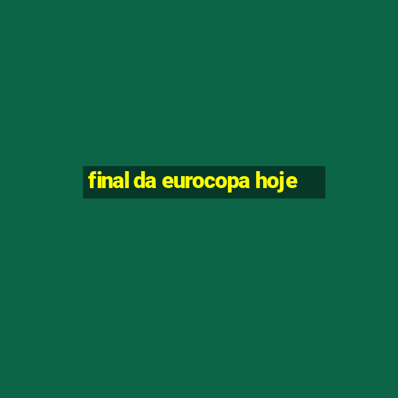 final da eurocopa hoje