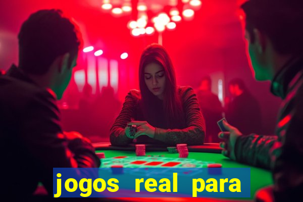 jogos real para ganhar dinheiro