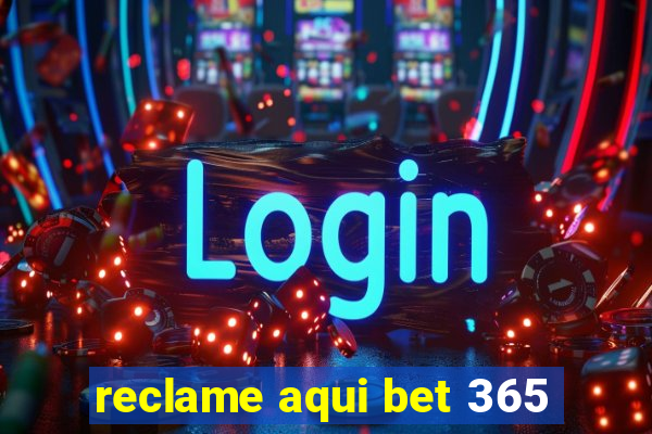 reclame aqui bet 365