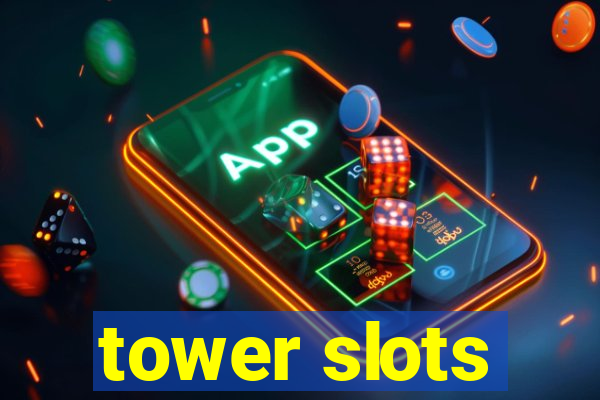 tower slots