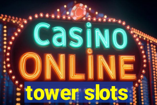 tower slots