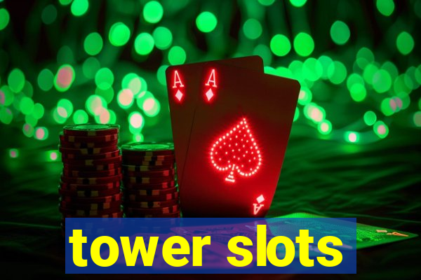 tower slots