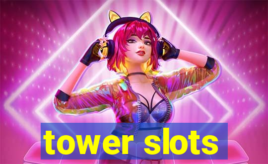 tower slots