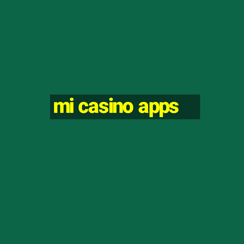 mi casino apps