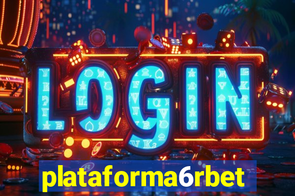 plataforma6rbet