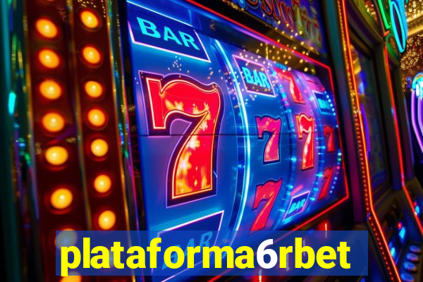 plataforma6rbet