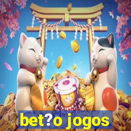 bet?o jogos