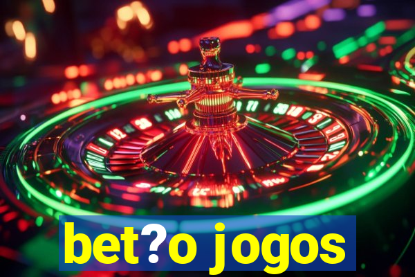 bet?o jogos