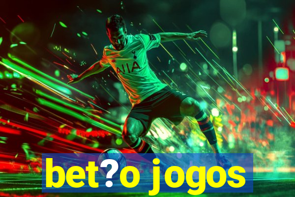 bet?o jogos