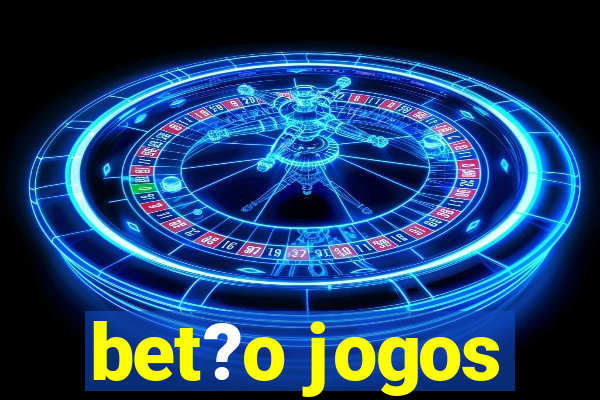 bet?o jogos