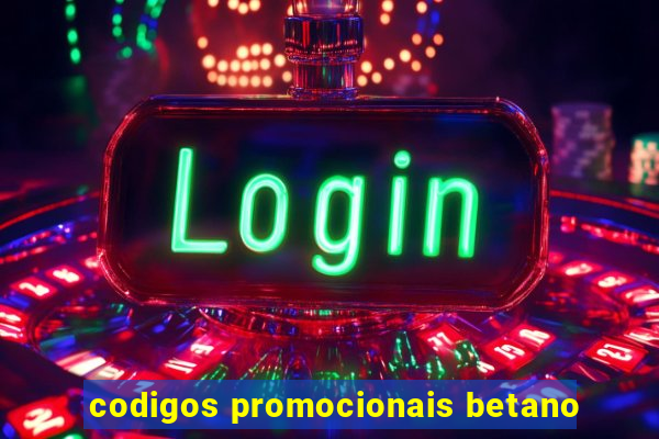 codigos promocionais betano