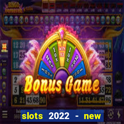 slots 2022 - new lucky slots