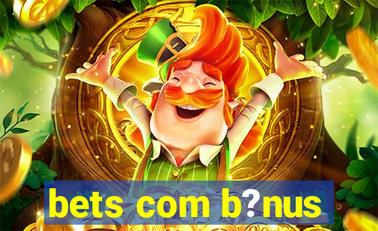 bets com b?nus