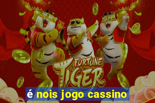 é nois jogo cassino