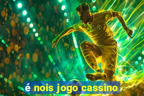 é nois jogo cassino