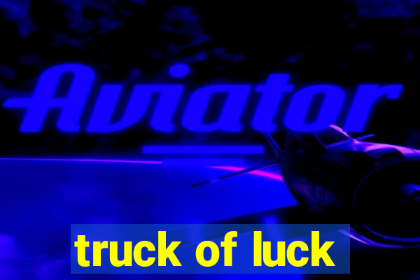 truck of luck