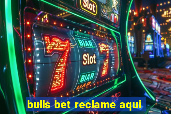 bulls bet reclame aqui