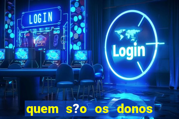 quem s?o os donos do jogo do tigrinho