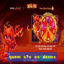 quem s?o os donos do jogo do tigrinho