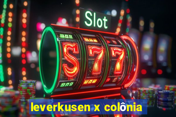 leverkusen x colônia