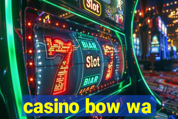 casino bow wa