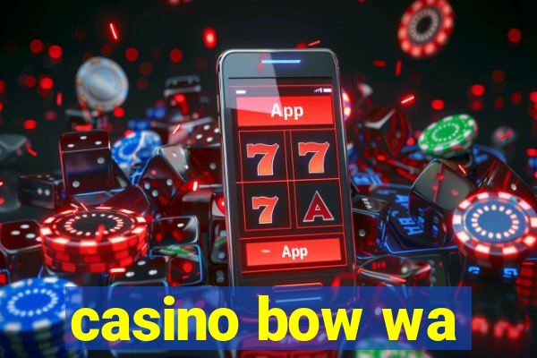 casino bow wa