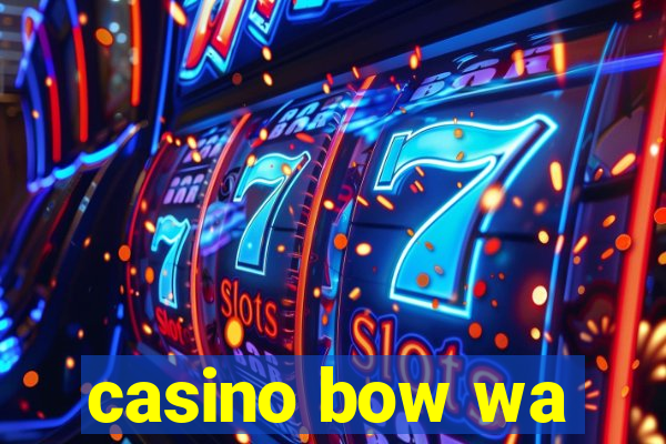 casino bow wa