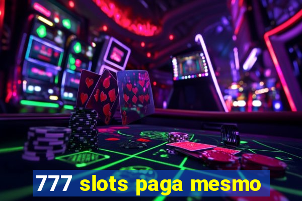 777 slots paga mesmo