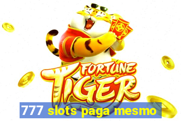 777 slots paga mesmo