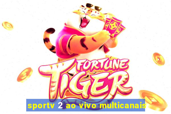 sportv 2 ao vivo multicanais