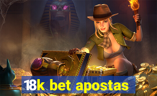 18k bet apostas