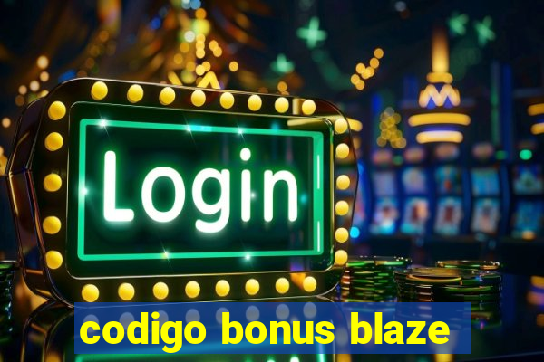 codigo bonus blaze