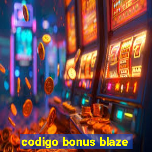 codigo bonus blaze