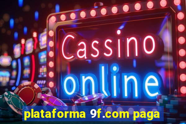 plataforma 9f.com paga