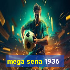 mega sena 1936