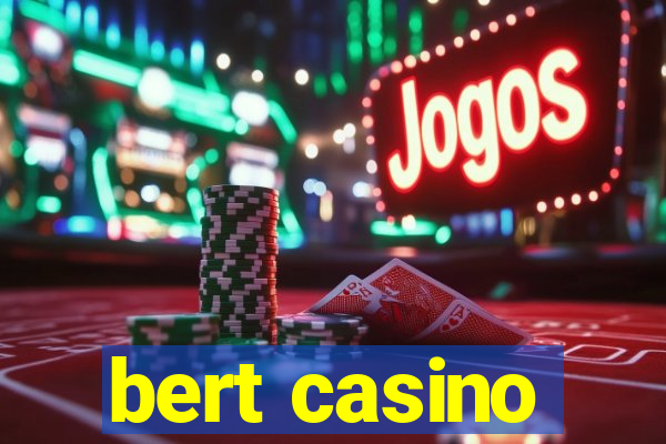 bert casino